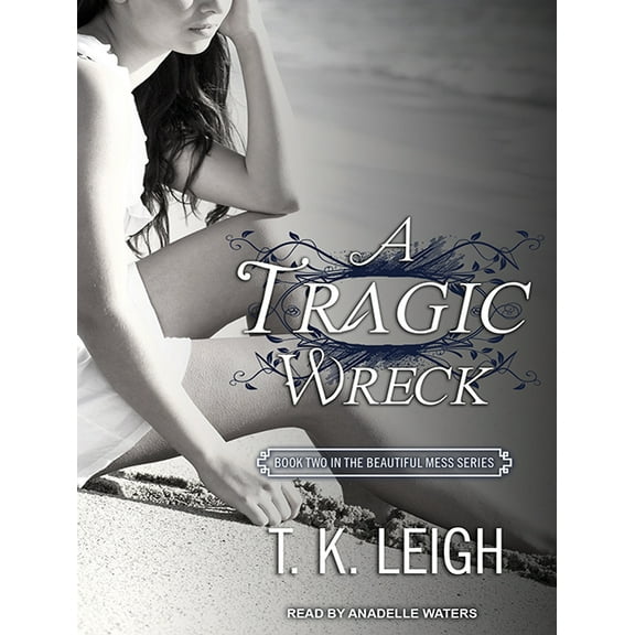 Beautiful Mess: A Tragic Wreck (Audiobook)