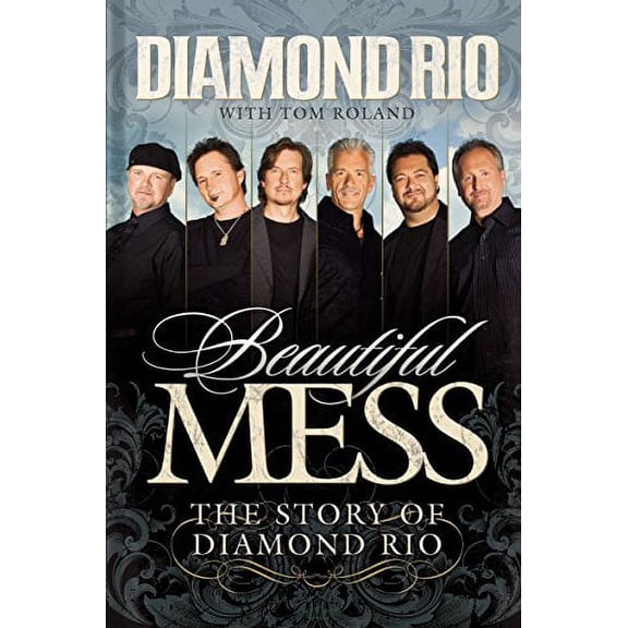 Pre-Owned Beautiful Mess: The Story of Diamond Rio (Nelsonfree) (Hardcover) by Diamond Rio