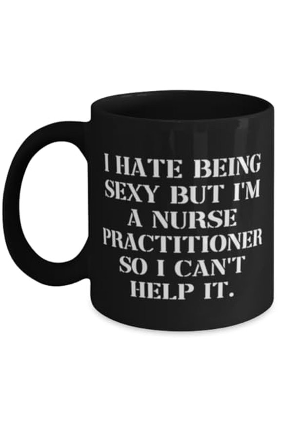 Beautiful Nurse Practitioner Gifts, I Hate Being Sexy but I'm a, Nurse Practitioner 11oz Mug From Boss, Cup For Coworkers