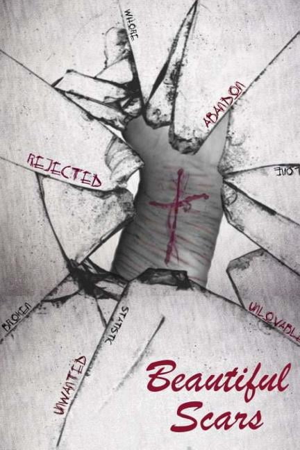 Beautiful Scars: Beautiful Scars: A New Identity Comes in Healing (Paperback)