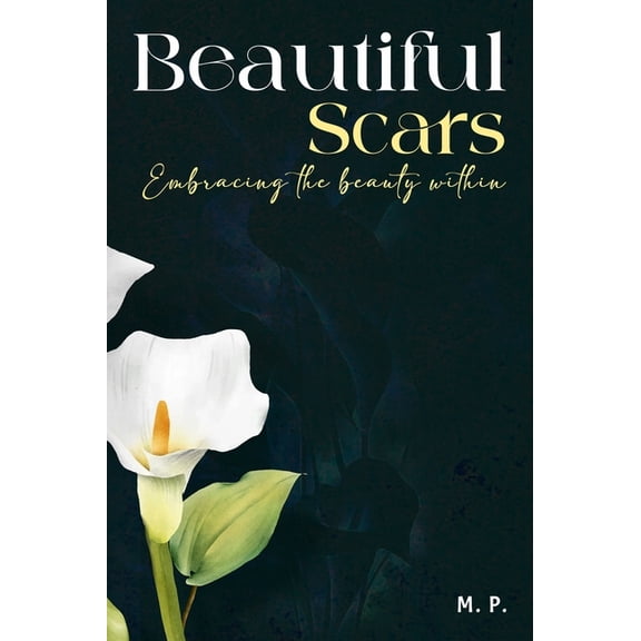 Beautiful Scars: Embracing the beauty within, (Hardcover)