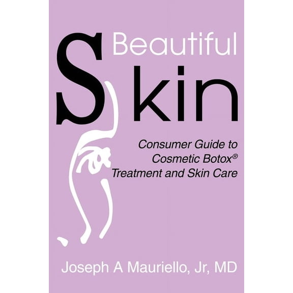 Beautiful Skin: Consumer Guide to Cosmetic Botox, (Paperback)