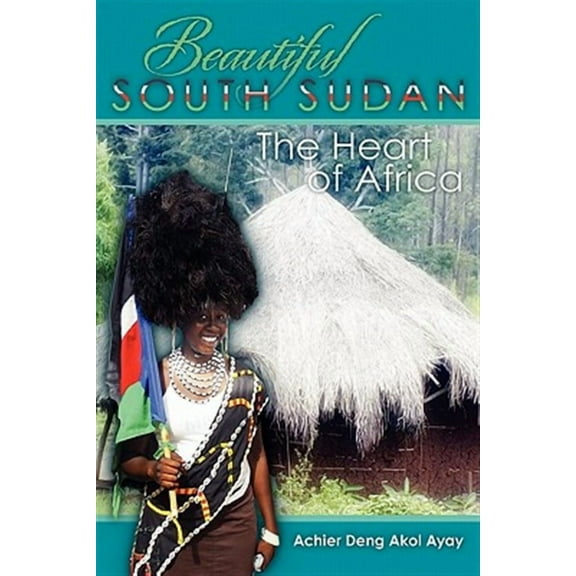 Beautiful South Sudan : The Heart of Africa