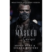 Beautiful Stalkers My Masked Savior A Dark Stalker Romance, Book 2, Paperback