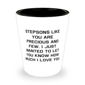 Beautiful Stepson Shot Glass, Stepsons Like You Are Precious And Few. I Just Wanted To Let, Funny Ceramic Cup For Son From Dad, Stepson gift, Shot glass gift, Gift for stepson, Personalized stepson