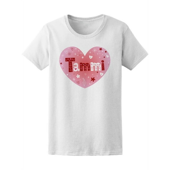 Beautiful Tammi Feminine Name T-Shirt Women -Image by Shutterstock, Female x-Large