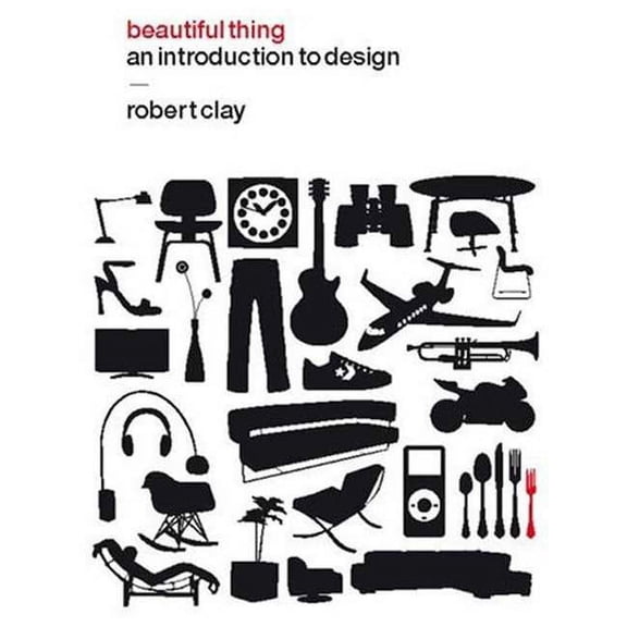 Beautiful Thing: An Introduction to Design, (Paperback)