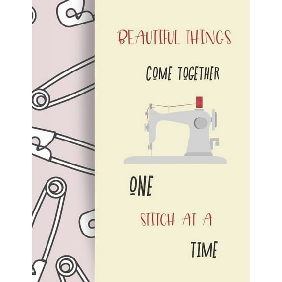 Beautiful Things Come Together One Stitch at a Time (Paperback)
