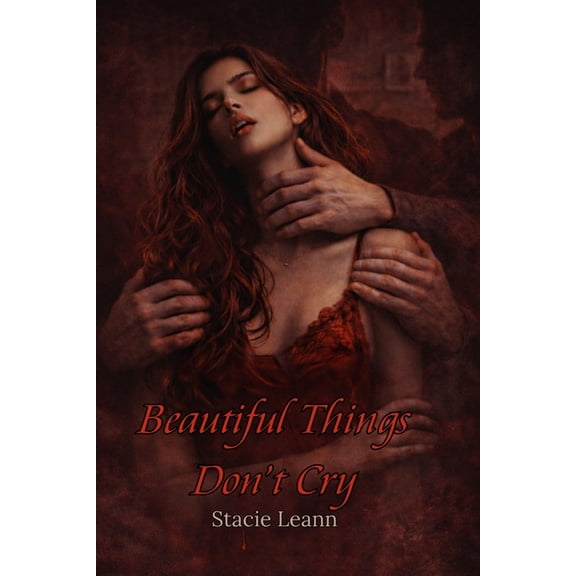 Beautiful Things Don't Cry, (Paperback)