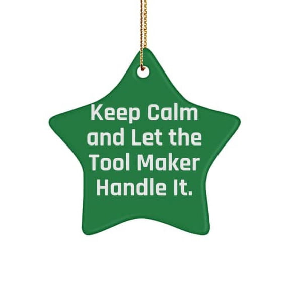 Beautiful Tool Maker Gifts, Keep Calm and Let The Tool Maker Handle It, Special Holiday Star Ornament from Men Women, , Fancy Tool Maker Gift Ideas, Unique Tool Maker Gifts, Tool Maker Gift Guide,