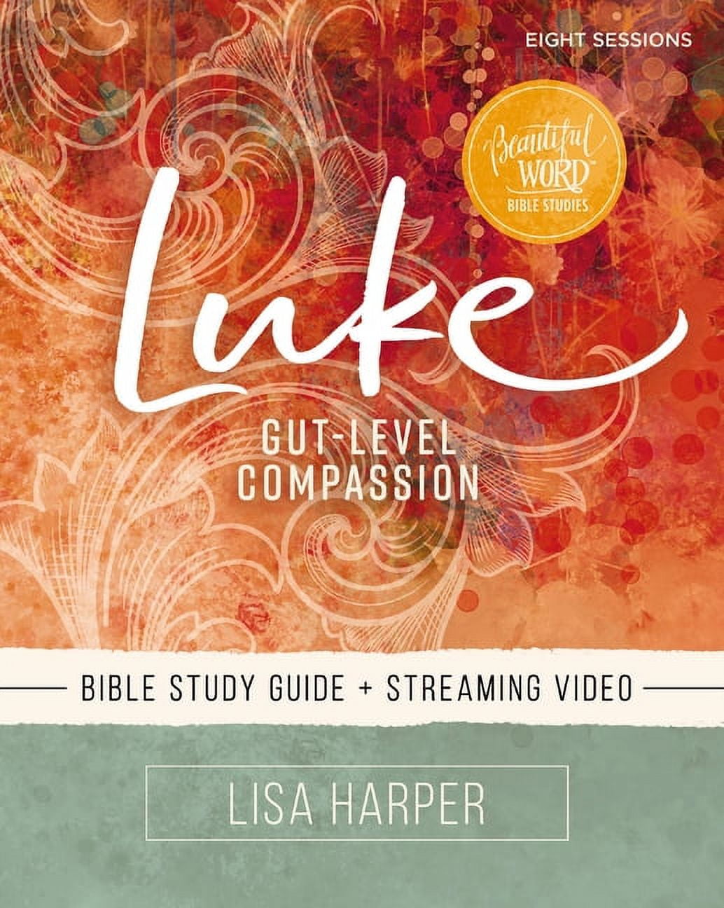 Beautiful Word Bible Studies Luke Bible Study Guide Plus Streaming Video Gut-Level Compassion (Paperback)
