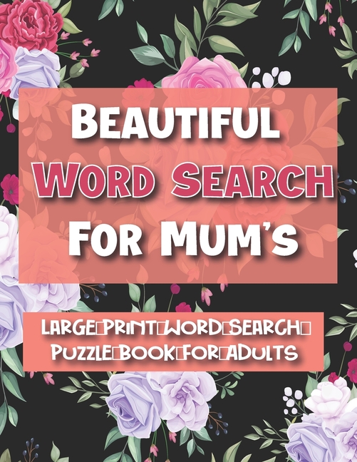 Beautiful Word Search for Mum's: Large Print Word Search Puzzle Book For Adults,100 Large Print Word Search Books F, (Paperback)