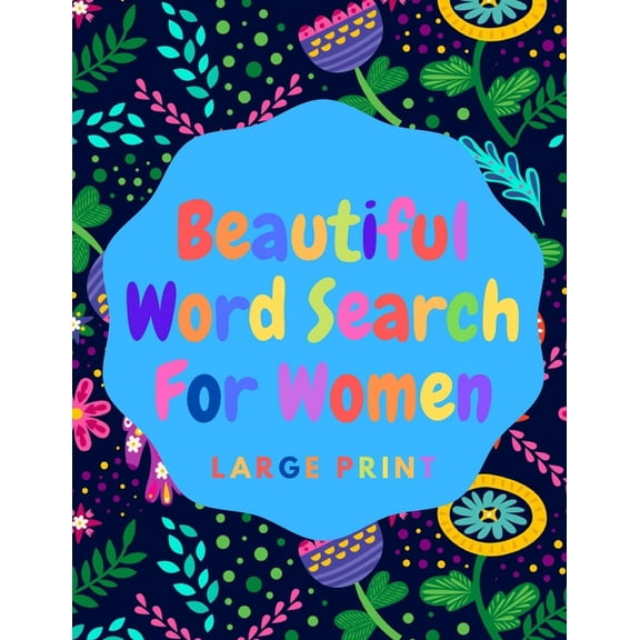 Beautiful Word Search For Women: Book 8: Large Print Word Search Puzzle Book For Women: Beautiful & Positive Words - 8.5 x 11 Inches, 52 Pages - Large Print Word Search Books for Adults, disney word s