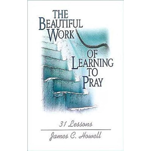 Pre-Owned Beautiful Work of Learning to Pray (Paperback) 0687027667 9780687027668