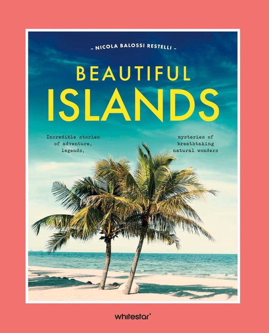 Beautiful World Beautiful Islands: Incredible Stories of Adventure, Legends, Mysteries of Breathtaking Natural Wonders, Book 2, (Hardcover)