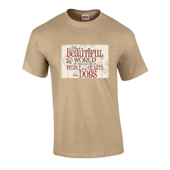 Beautiful World, If People Had Hearts Like Dogs Adult Short Sleeve T-shirt-4Xl Tan