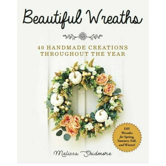 Beautiful Wreaths : 40 Handmade Creations throughout the Year (Paperback)