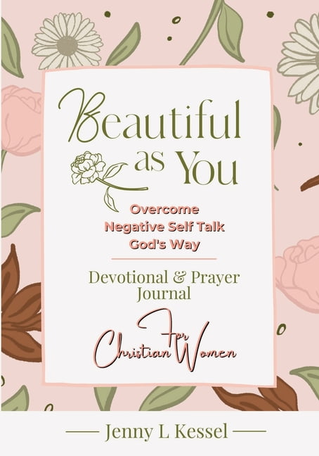 Beautiful as You Devotionals Beautiful as YOU: Overcome Negative Self Talk - God's Way - Devotional and Prayer Journal - For Christian Women, Book 1, (Paperback)