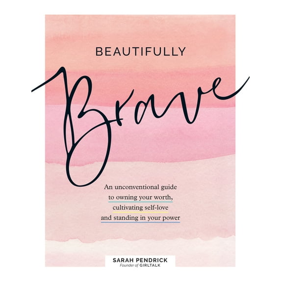 Beautifully Brave : An Unconventional Guide to Owning Your Worth, Cultivating Self-Love, and Standing in Your Power (Hardcover)