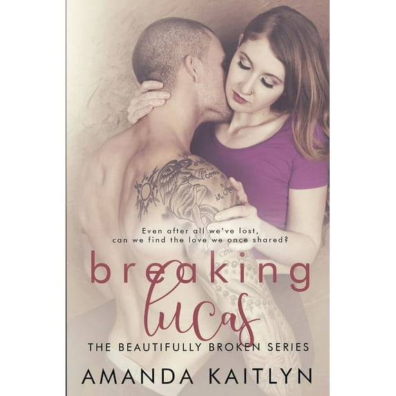 Beautifully Broken Breaking Lucas, Book 2, (Paperback)