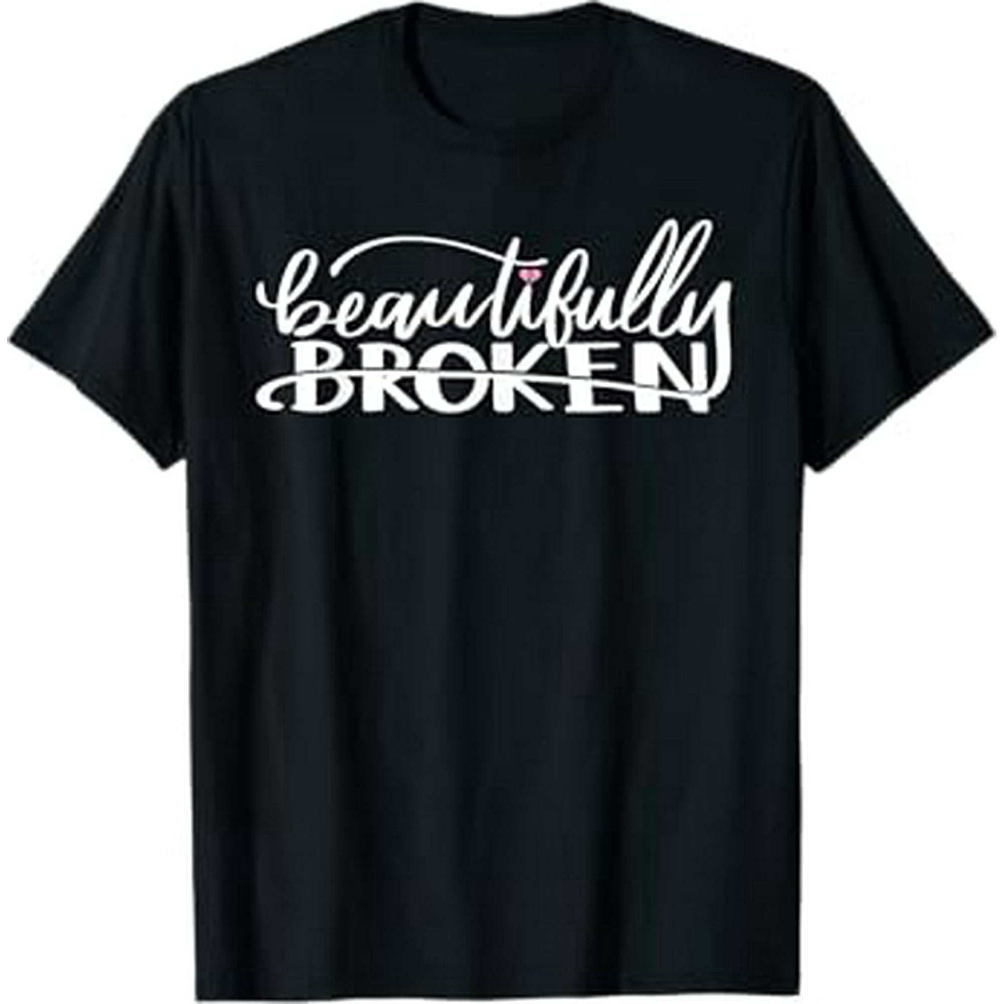 Beautifully Broken Inspirational Graphic Tee Retro Motivational Quote T ...