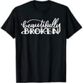 thumbnail image 1 of Beautifully Broken T-Shirt, 1 of 6