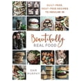 thumbnail image 1 of Beautifully Real Food : Guilt-Free, Meat-Free Recipes to Indulge In (Hardcover), 1 of 1