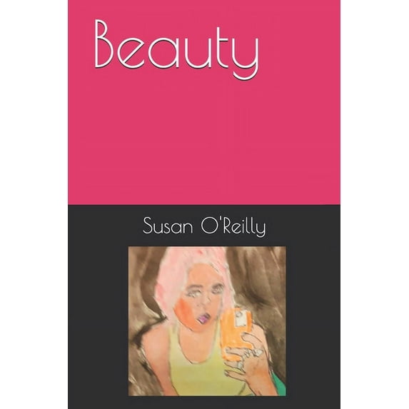 Beauty : A collection of poetry on the subject of beauty. (Paperback)