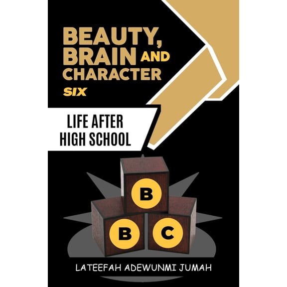 Beauty, Brain and Character BBC: Beauty, Brain and Character BBC : Life After High School [Book Six] (Series #6) (Paperback)