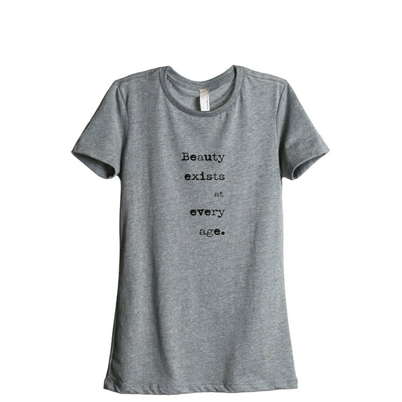 Beauty Exists At Every Age Women's Fashion Relaxed T-Shirt Tee Heather Grey Small