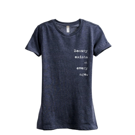 Beauty Exists At Every Age Women's Fashion Relaxed T-Shirt Tee Heather Navy Large