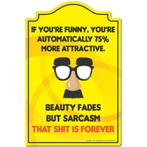Beauty Fades But Sarcasm Is Forever Novelty Sign | Indoor/Outdoor | Funny Home Decor for Garages, Living Rooms, Bedroom, Offices | SignMission personalized gift