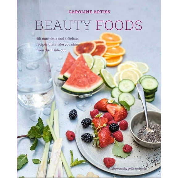 Beauty Foods : 65 nutritious and delicious recipes that make you shine from the inside out (Hardcover)