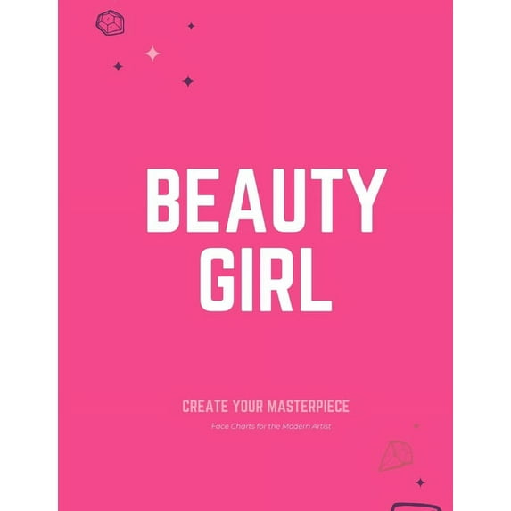 Beauty Girl : Create Your Masterpiece - Face Charts for the Modern Artist (Paperback)