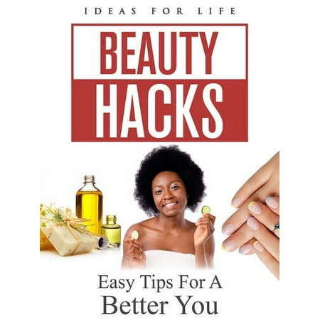 Ideas for Life: Beauty Hacks - Easy Tips