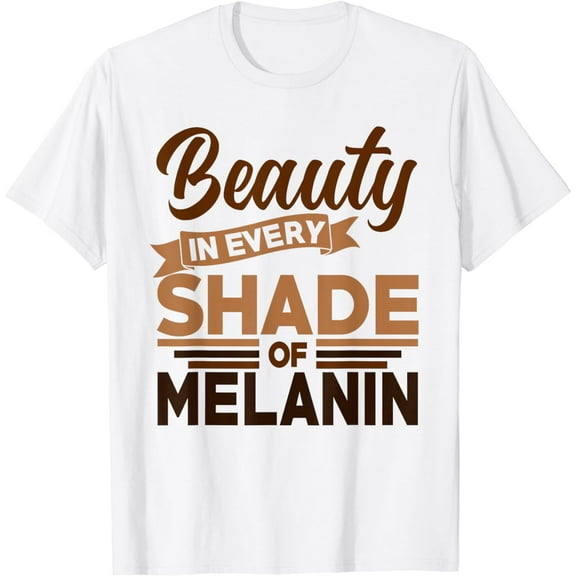 Beauty In Every Shade Of Melanin Women Black History Month T-Shirt