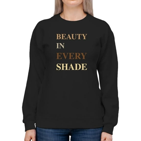 Beauty In Every Shade Sweatshirt Women -Smartprints Designs, Female Medium