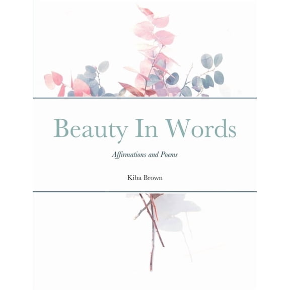 Beauty In Words: Affirmations and Poems (Paperback)