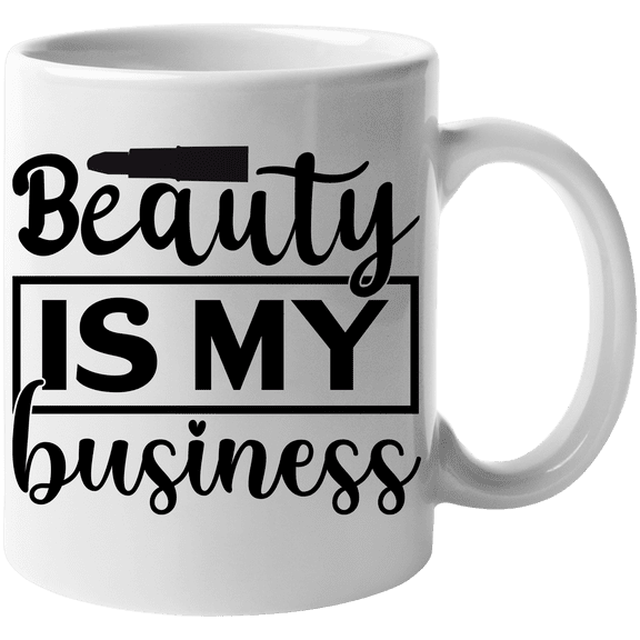 Beauty Is My Business, Cosmetics Entrepreneurship Quote - Beauty Themed Merch for Makeup Artist or Cosmetologist, Gift for Makeup Lovers & Beauticians, White Mug 11oz