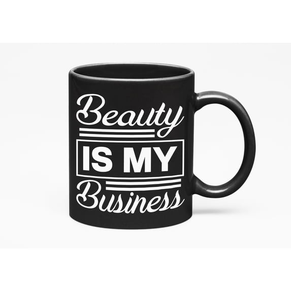 Beauty Is My Business, Cosmetics or Beauty, Makeup Artist or Lovers, Cosmetologists & Beauticians, Black 11oz Ceramic Mug