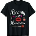 thumbnail image 1 of Beauty Is My Business Gift For Makeup Artist T-Shirt, 1 of 4