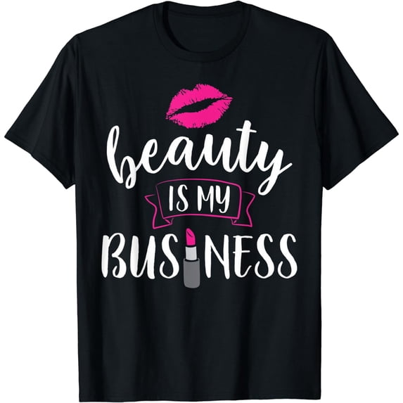 "Beauty Is My Business" Make Up Lover T-Shirt