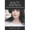 thumbnail image 1 of Beauty Madness : A Guide To Extra Beauty And Better Body Image (Paperback), 1 of 1