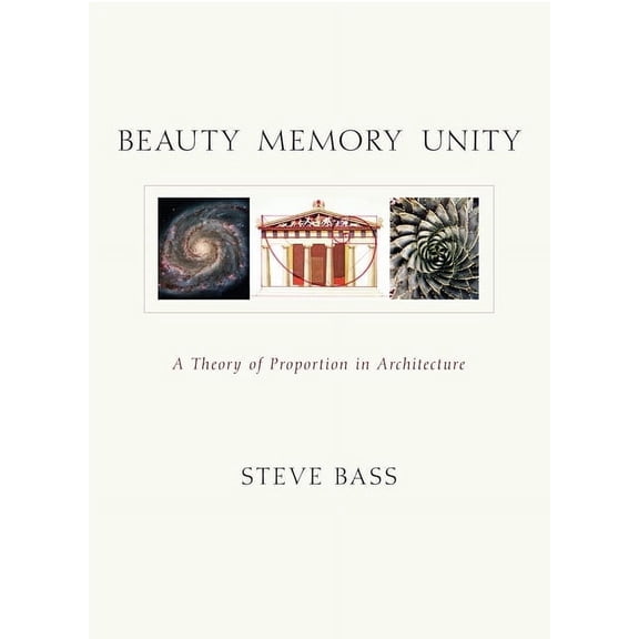 Beauty Memory Unity: A Theory of Proportion in Architecture, (Paperback)