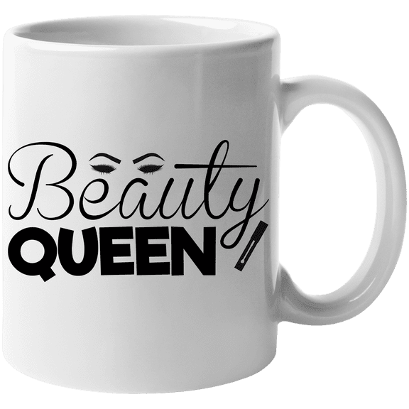 Beauty Queen, Beautiful Women's Quote - Beauty Themed Merch for Makeup Artist or Cosmetologist, Gift for Makeup Lovers & Beauticians, White Mug 11oz