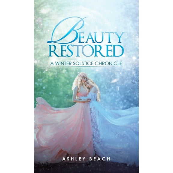 Beauty Restored: A Winter Solstice Chronicle (Hardcover)