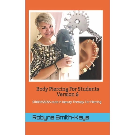 Beauty School Books Body Piercing Body Piercing For Students Version 6: SIBBSKS505A code in Beauty Therapy For Piercing, Book 7, (Paperback)