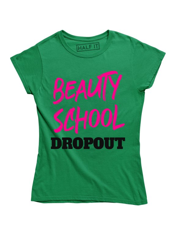 Beauty School Dropout Hairdresser Beauty Makeup Artist Women's Tee Shirt