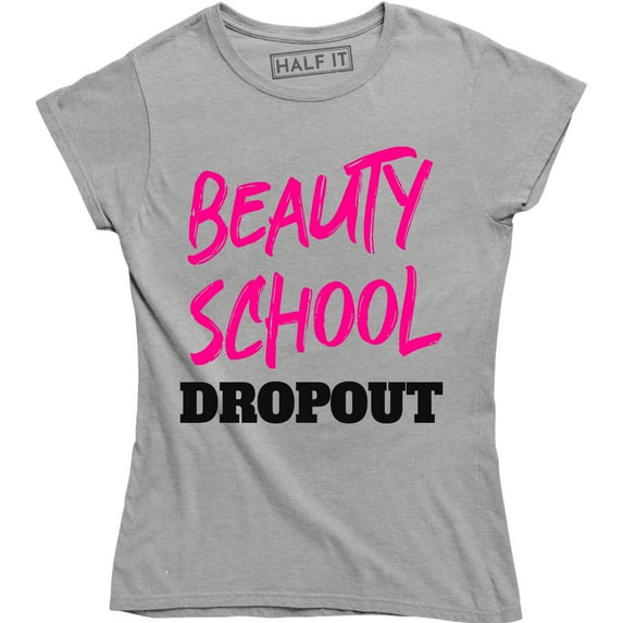Beauty School Dropout Hairdresser Beauty Makeup Artist Women's Tee Shirt