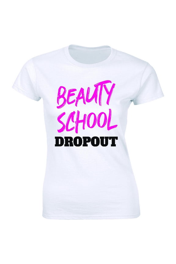 Beauty School Dropout T-Shirt Hairdresser Shirt Beauty Makeup Artist Women'S Tee All Size S-5XL